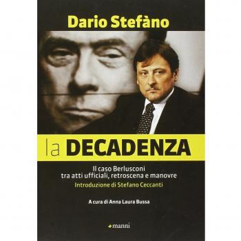 La decadenza. Il caso Berlusconi tra atti ufficiali, retroscena e manovre