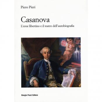 Casanova. L'eroe libertino e il teatro dell'autobiografia