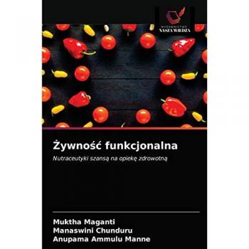 Żywność funkcjonalna: Nutraceutyki szansą na opiekę zdrowotną: Nutraceutyki szans¿ na opiek¿ zdrowotn¿