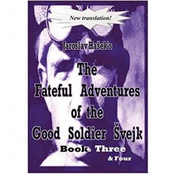 The Fateful Adventures of the Good Soldier Vejk During the World War, Book(s) Three & Four
