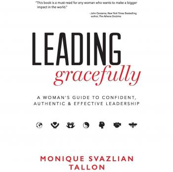Leading Gracefully: A Woman's Guide to Confident, Authentic & Effective Leadership