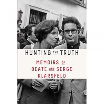 Hunting the Truth : Memoirs of Beate and Serge Klarsfeld, by Beate Klarsfeld