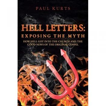 Exposing the Myth: How Hell Got into the Church and the Good News of the Original Gospel