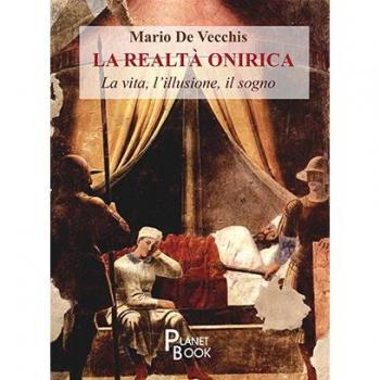 La realtà onirica. La vita, l'illusione, il sogno