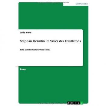 Stephan Hermlin im Visier des Feuilletons: Eine kommentierte Presse-Schau