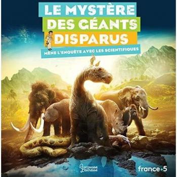 Le mystère des géants disparus : Mène l'enquête avec les scientifiques
