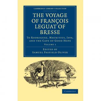 The voyage of fran ois leguat of bresse to rodriguez, mauritius, java, and the cape of good hope