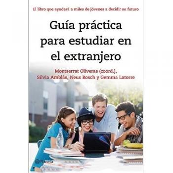 Guía práctica para estudiar en el extranjero: El libro que ayudará a miles de jóvenes a decidir su futuro (Tapa blanda con solapas).