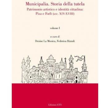 Municipalia. Storia della tutela. Patrimonio artistico e identità locali. Pisa, Forlì e altri casi