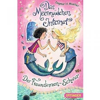 Mueller, Dagmar H. Das Meermädchen-Internat. Der Freundinnen-Schwur: Band 2