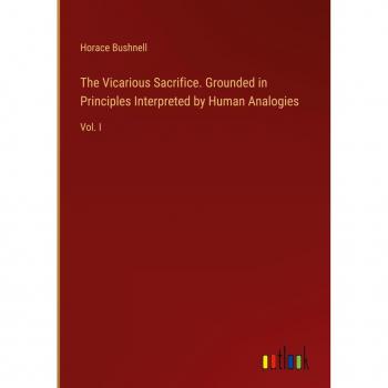 The Vicarious Sacrifice. Grounded in Principles Interpreted by Human Analogies