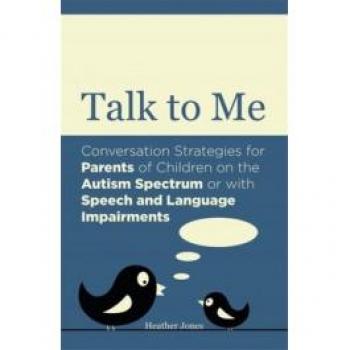 Talk To Me: Conversation Strategies For Parents Of Children On The Autism Spectrum Or With Speech And Language Impairments (Paperback)