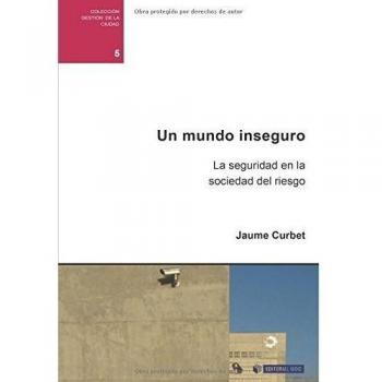 Un mundo inseguro. La seguridad en la sociedad del riesgo