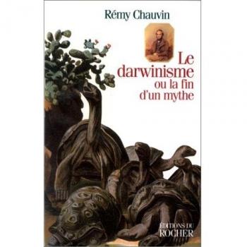 Le Darwinisme ou la Fin d'un mythe