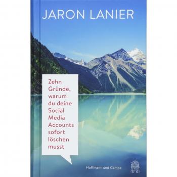 Jaron Lanier Zehn Gründe, Warum Du Deine Social Media Accounts Sofort Löschen Musst