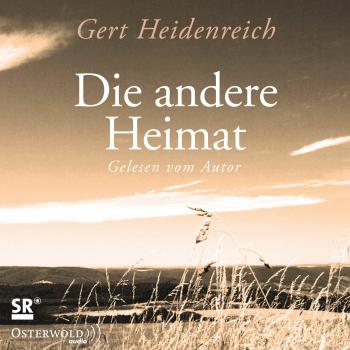 Die andere Heimat: Erzählung: 3 CDs
