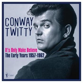 1957‑62 Conway Twitty: It’s Only Make Believe Collection