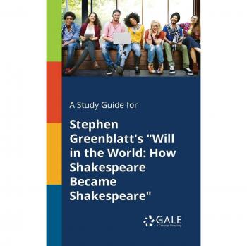 Gale, Cengage Learning: A Study Guide for Stephen Greenblatt's Will in the World