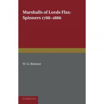 Marshalls of Leeds Flax-Spinners 1788-1886