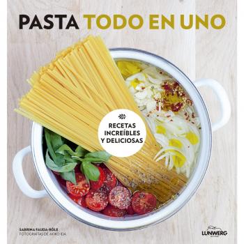 Pasta todo en uno: Recetas increíbles y deliciosas (Tapa dura).