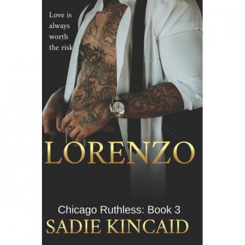 Lorenzo : Chicago Ruthless: Book 3, by Sadie Kincaid