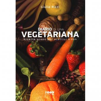 Diario di una vegetariana. Ricette green per scettici e non