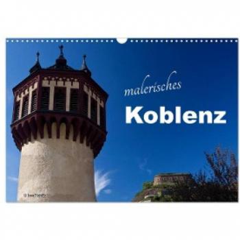 Malerisches Koblenz (Wandkalender 2024 DIN A3 quer) CALVENDO Monatskalender