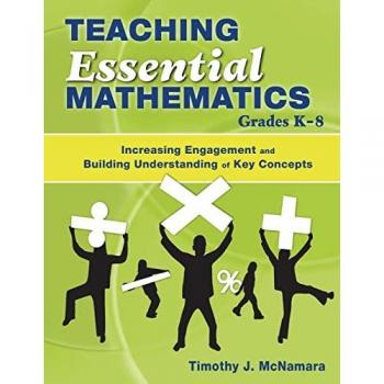 Teaching Essential Mathematics, Grades K-8: Increasing Engagement and Building Understanding of Key Concepts