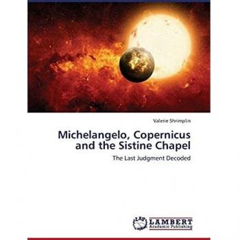Michelangelo Copernicus and the Sistine Chapel