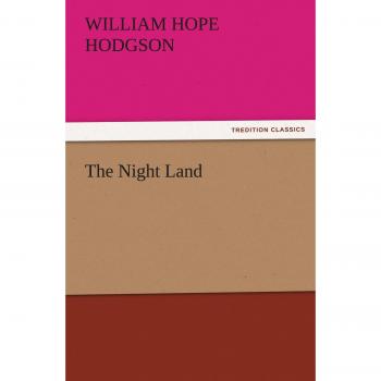 The Night Land (TREDITION CLASSICS)