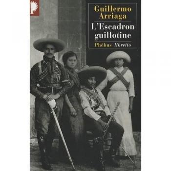 Guillermo Arriaga L'Escadron Guillotine