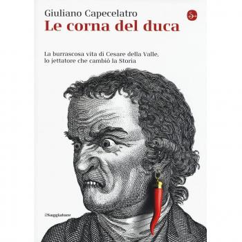 Le corna del duca. La burrascosa vita di Cesare della Valle, lo iettatore che cambiò la storia