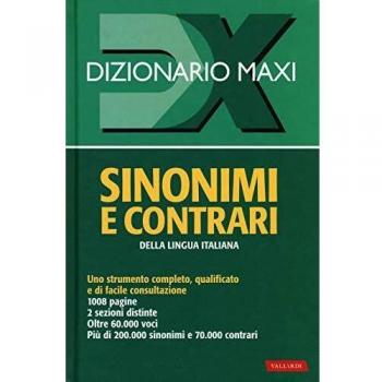 Dizionario maxi. Sinonimi e contrari della lingua italiana. Nuova...