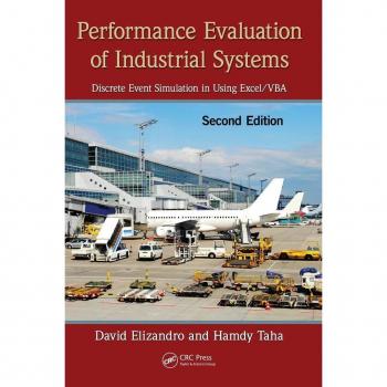Performance Evaluation of Industrial Systems: Discrete Event Simulation in Using Excel/VBA, Second Edition
