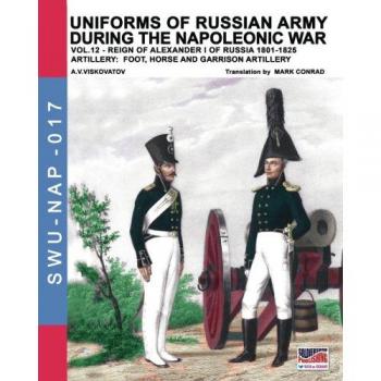 Uniforms of Russian army during the Napoleonic war. Vol. 12: Artillery: foot, horse and garrison artillery.