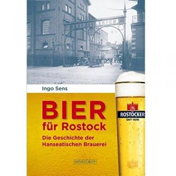 Bier für Rostock: Die Geschichte der Hanseatischen Brauerei