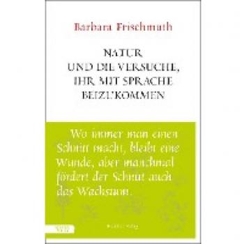 Natur und die Versuche, ihr mit Sprache beizukommen | Barbara Frischmuth