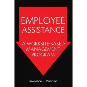 EMPLOYEE ASSISTANCE: A WORKSITE-BASED MANAGEMENT PROGRAM