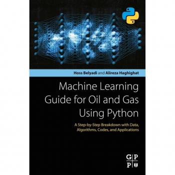 Machine Learning Guide for Oil and Gas Using Python