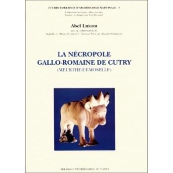 La nécropole gallo-romaine de Cutry, Meurthe-et-Moselle