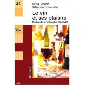 Le vin et ses plaisirs : Petit guide à l'usage des néophytes (Librio)