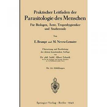 Praktischer Leitfaden der Parasitologie des Menschen: Für Biologen, Ärzte, Tropenhygieniker und Studierende