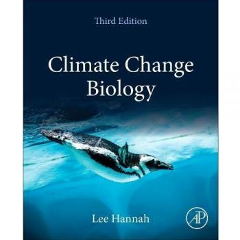 Climate Change Biology by Hannah & Lee Senior Researche & Climate Change Biology & Betty and Gordon Moore Center for Science and Oceans & Conservation Int