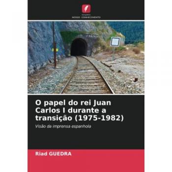 Guedra, Riad: O papel do rei Juan Carlos I durante a transição (1975-1982)