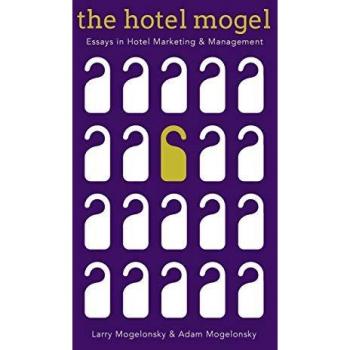 The Hotel Mogel: Essays in Hotel Management and Marketing