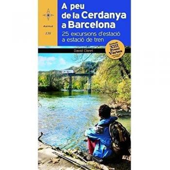 A peu de la Cerdanya a Barcelona: 25 excursions d'estació a estació de tren. Accèssit al XIII Premi Vèrtex (Tapa blanda).