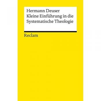 Kleine Einführung in die Systematische Theologie