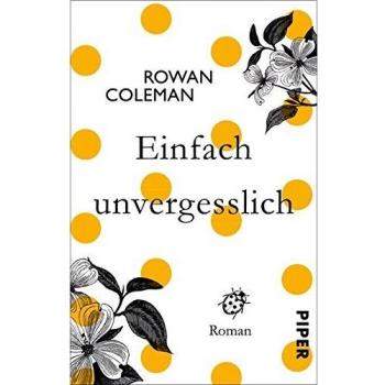 Einfach unvergesslich: Roman