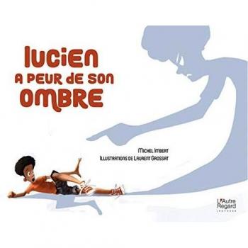 Lucien a peur de son ombre