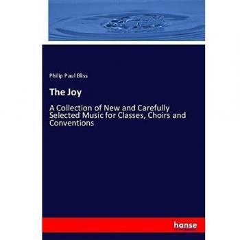 The Joy: A Collection of New and Carefully Selected Music for Classes, Choirs and Conventions